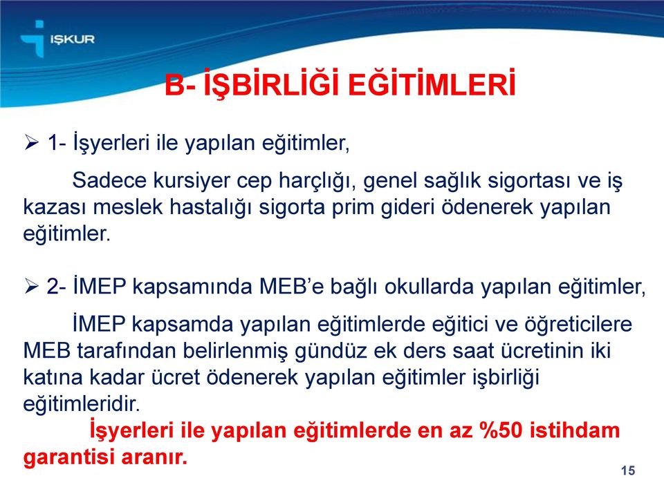 2- İMEP kapsamında MEB e bağlı okullarda yapılan eğitimler, İMEP kapsamda yapılan eğitimlerde eğitici ve öğreticilere MEB