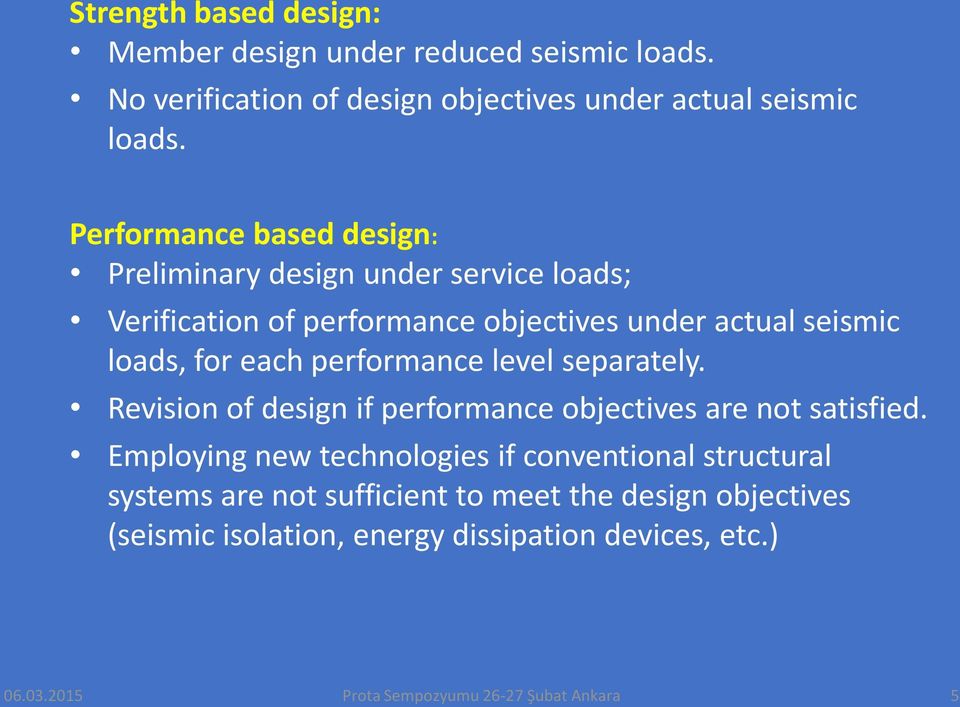 performance level separately. Revision of design if performance objectives are not satisfied.