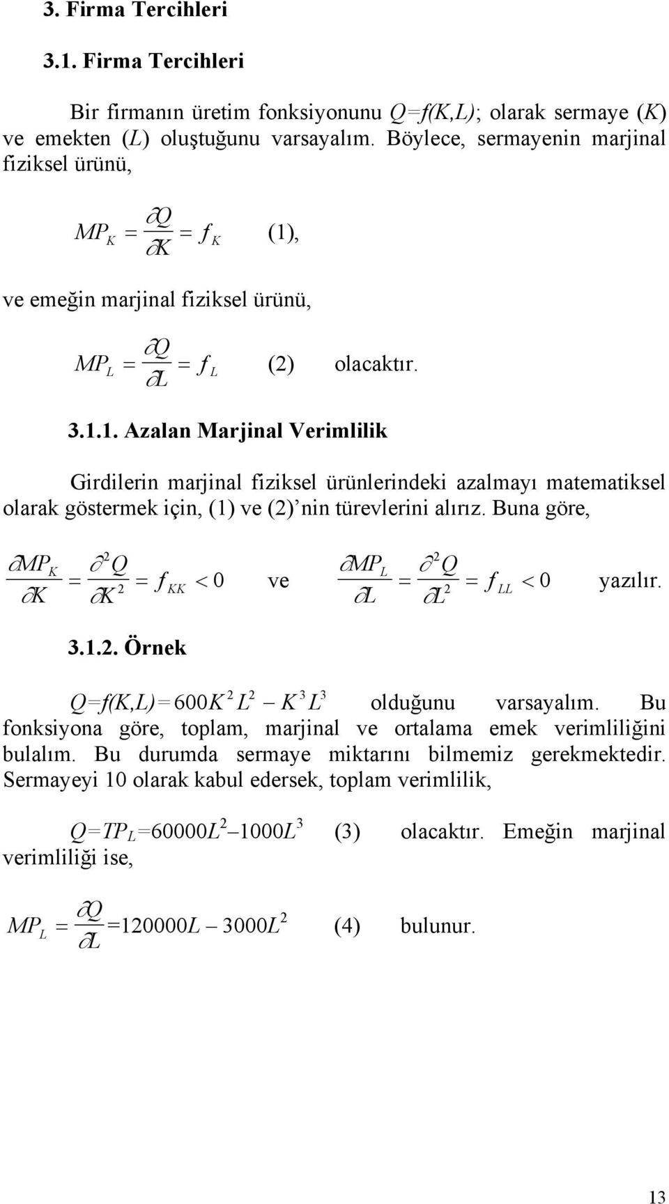 , ve emeğin marjinal fiziksel ürünü, Q f (2) olacaktır. 3.1.