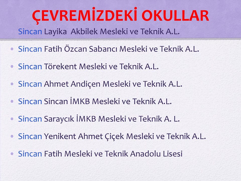 L. Sincan Saraycık I MKB Mesleki ve Teknik A. L. Sincan Yenikent Ahmet Çic ek Mesleki ve Teknik A.