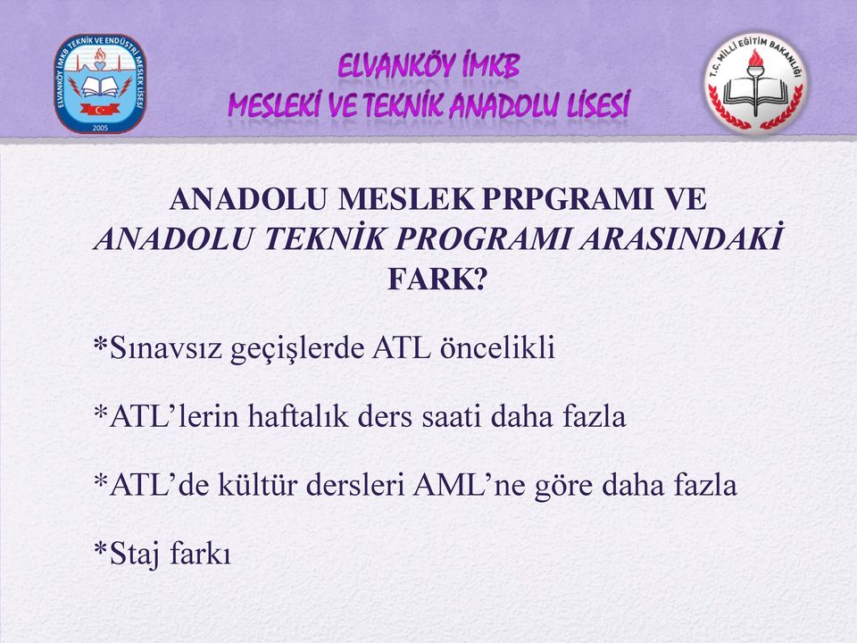 *Sınavsız geçişlerde ATL öncelikli *ATL lerin