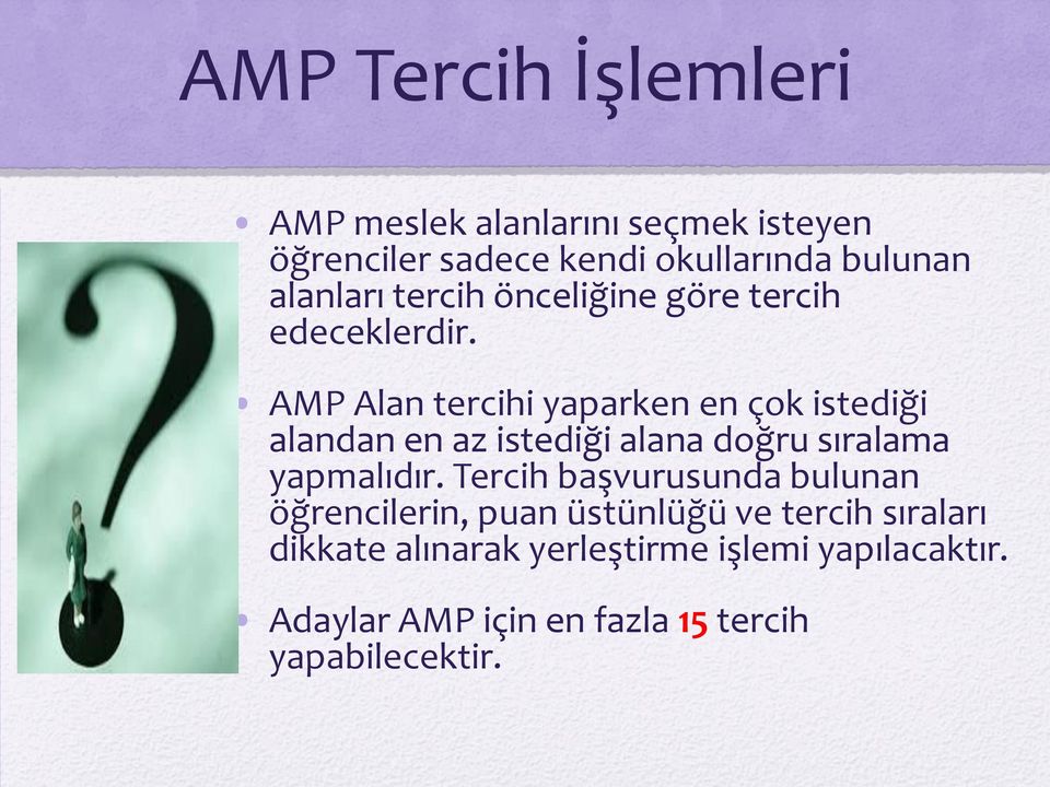 AMP Alan tercihi yaparken en c ok istedig i alandan en az istedig i alana dog ru sıralama yapmalıdır.
