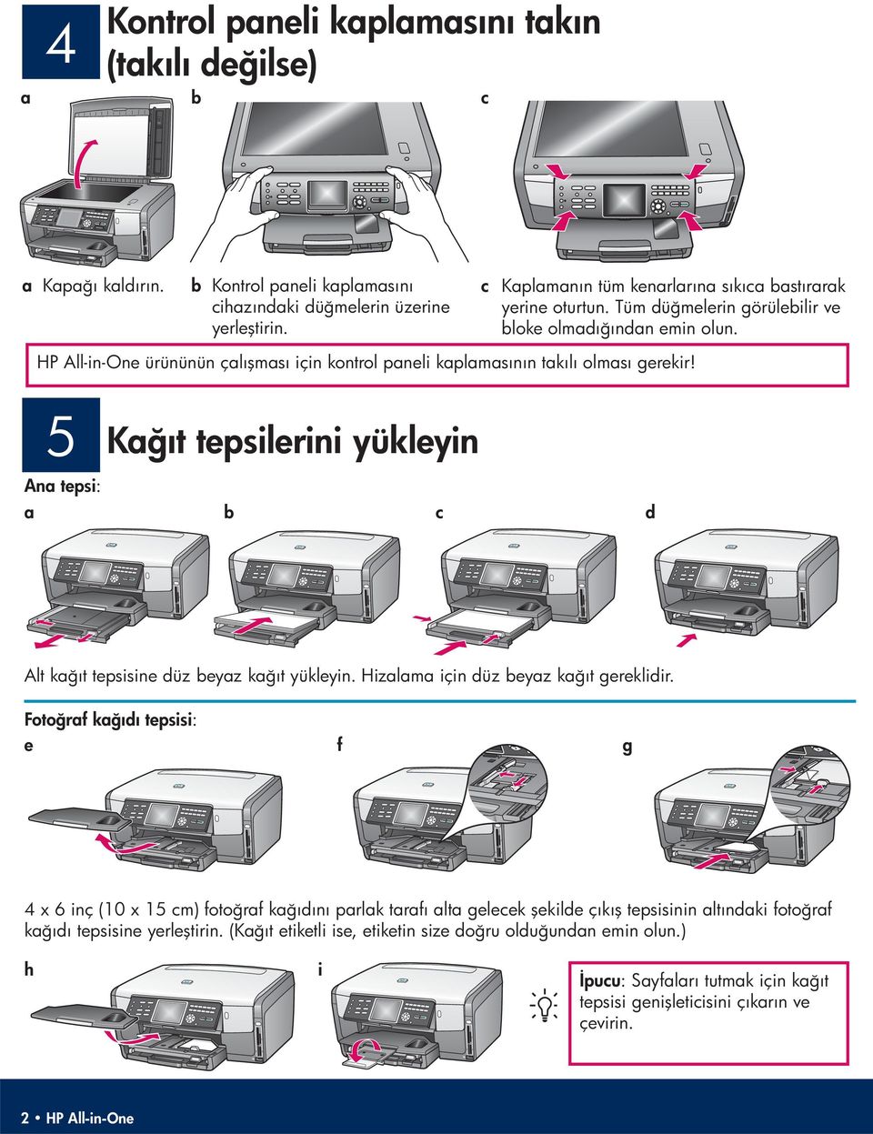 HP All-in-One ürününün çalışması için kontrol paneli kaplamasının takılı olması gerekir! 5 Kağıt tepsilerini yükleyin Ana tepsi : a b c d Alt kağıt tepsisine düz beyaz kağıt yükleyin.