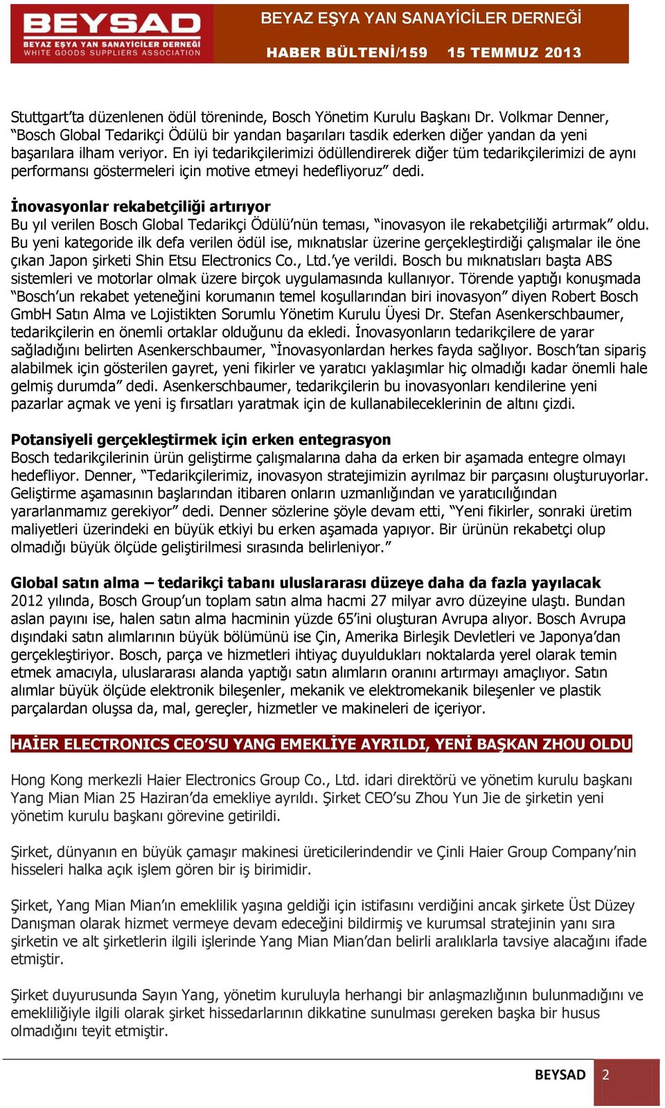 En iyi tedarikçilerimizi ödüllendirerek diğer tüm tedarikçilerimizi de aynı performansı göstermeleri için motive etmeyi hedefliyoruz dedi.