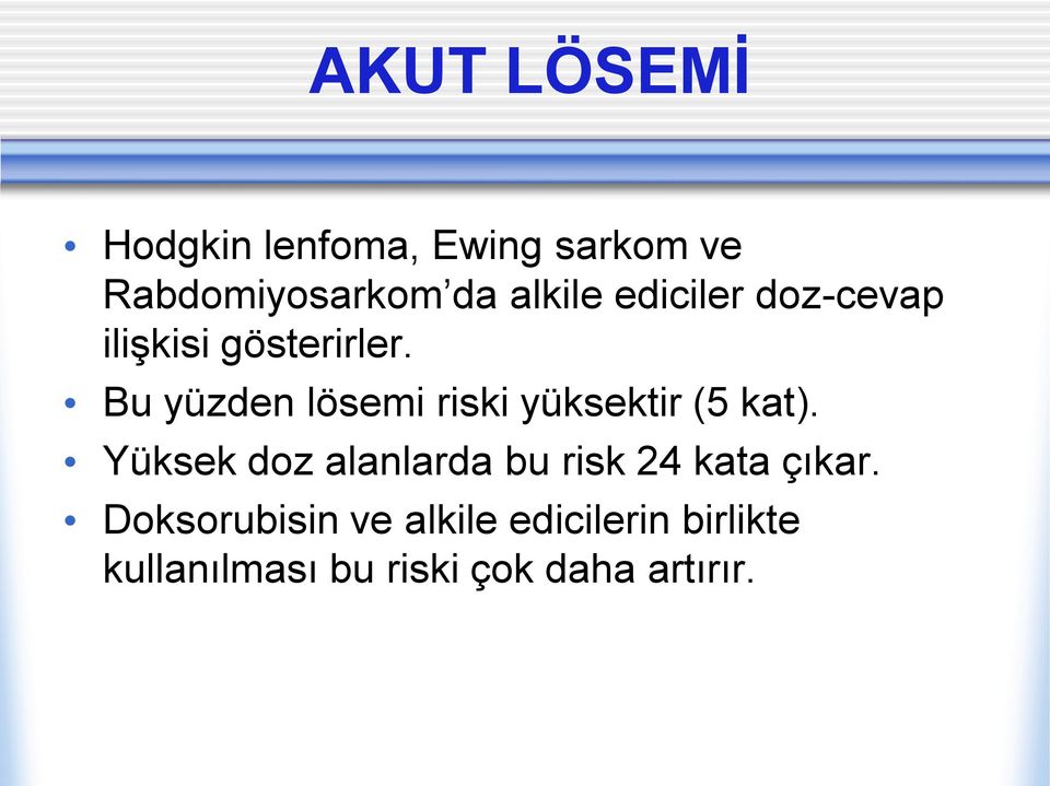 Bu yüzden lösemi riski yüksektir (5 kat).