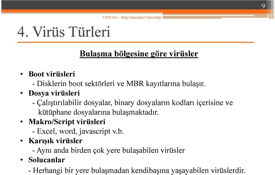 Dosya virüsleri - Çalıştırılabilir dosyalar, binary dosyaların kodları içerisine ve kütüphane dosyalarına