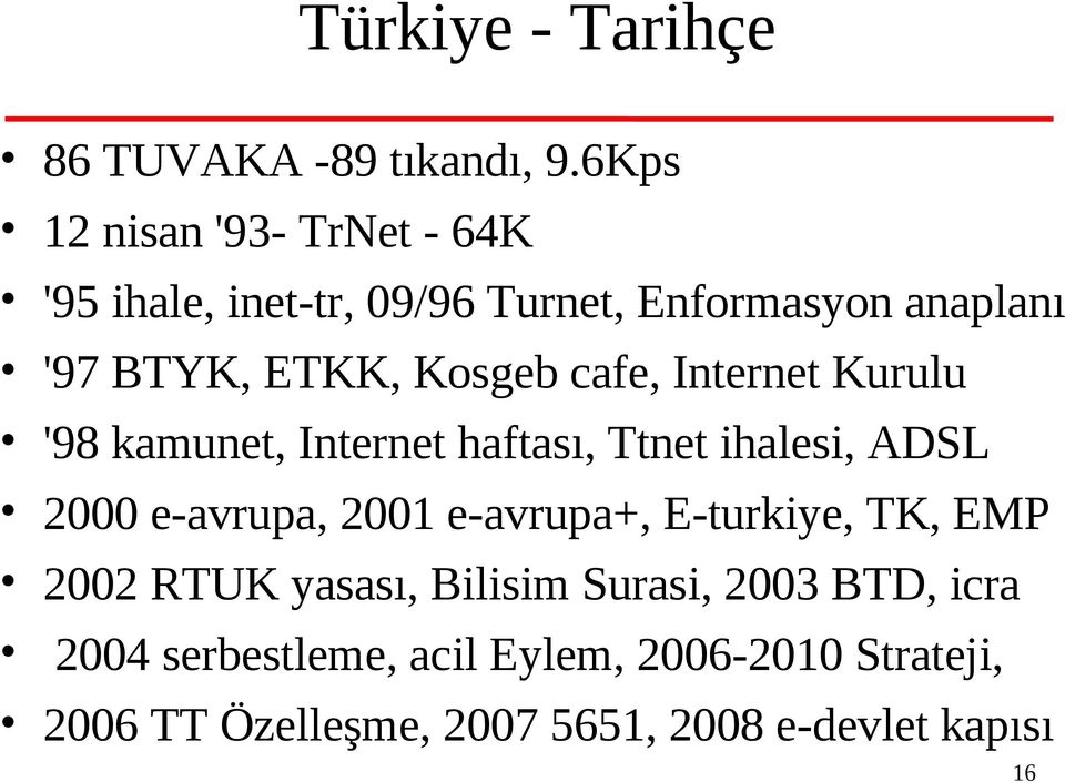 Kosgeb cafe, Internet Kurulu '98 kamunet, Internet haftası, Ttnet ihalesi, ADSL 2000 e-avrupa, 2001