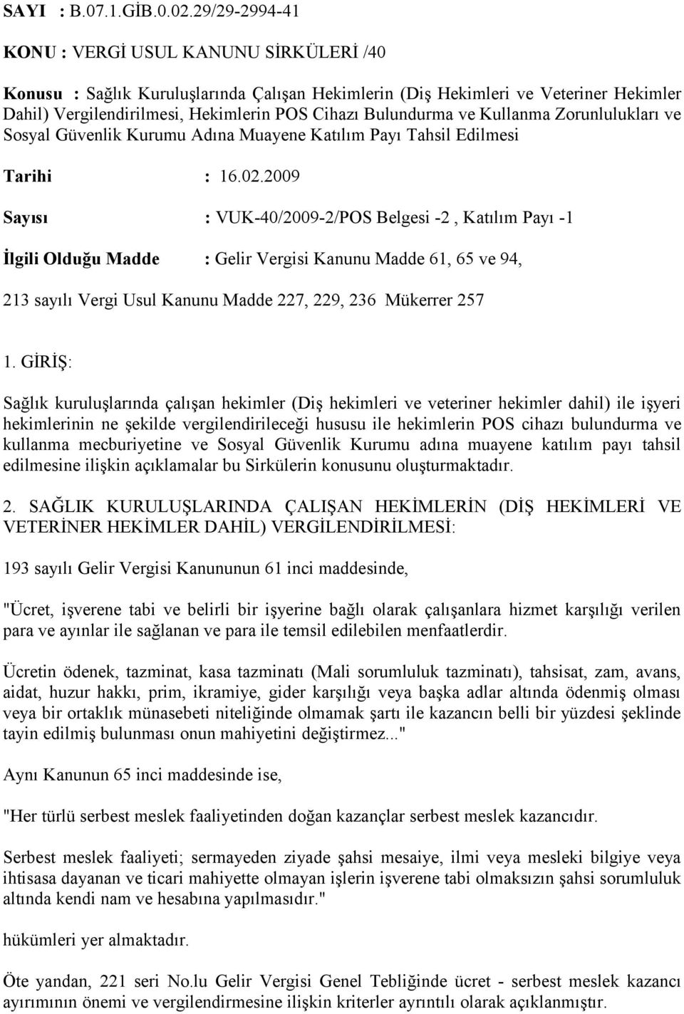 ve Kullanma Zorunlulukları ve Sosyal Güvenlik Kurumu Adına Muayene Katılım Payı Tahsil Edilmesi Tarihi : 16.02.