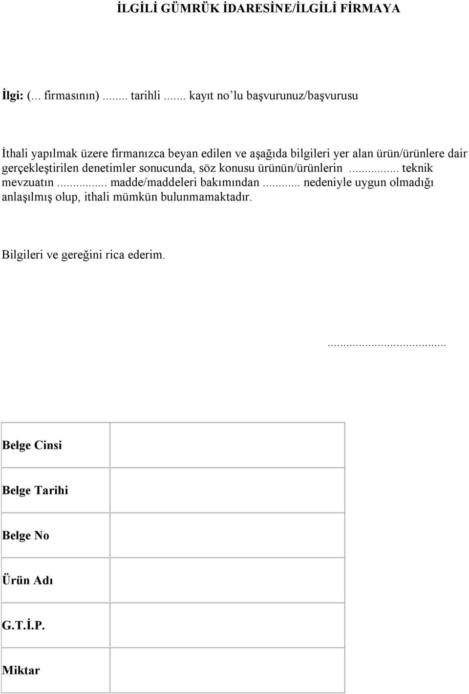 ürün/ürünlere dair gerçekleştirilen denetimler sonucunda, söz konusu ürünün/ürünlerin... teknik mevzuatın.