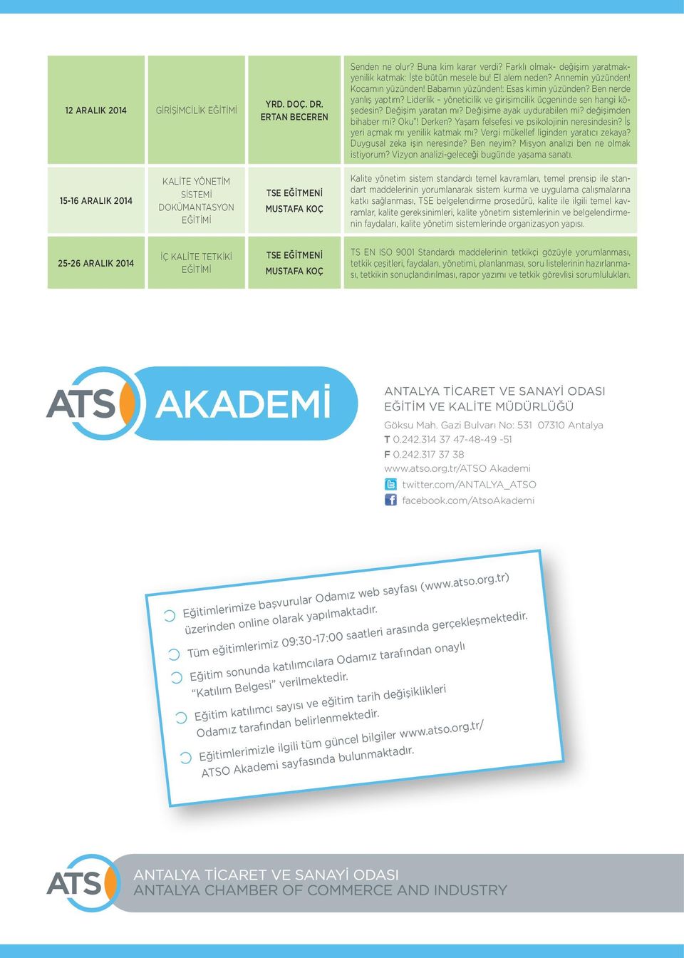 Değişime ayak uydurabilen mi? değişimden bihaber mi? Oku! Derken? Yaşam felsefesi ve psikolojinin neresindesin? İş yeri açmak mı yenilik katmak mı? Vergi mükellef liginden yaratıcı zekaya?