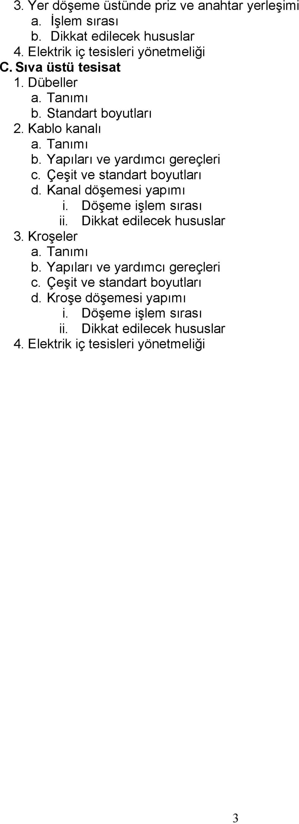 Çeşit ve standart boyutları d. Kanal döşemesi yapımı i. Döşeme işlem sırası 3. Kroşeler b.