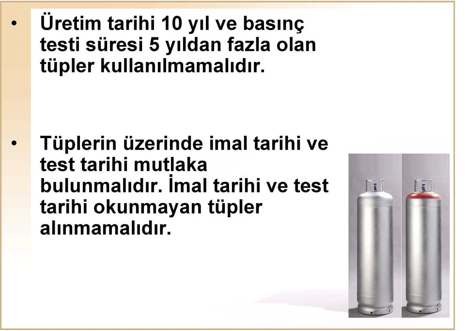 Tüplerin üzerinde imal tarihi ve test tarihi mutlaka