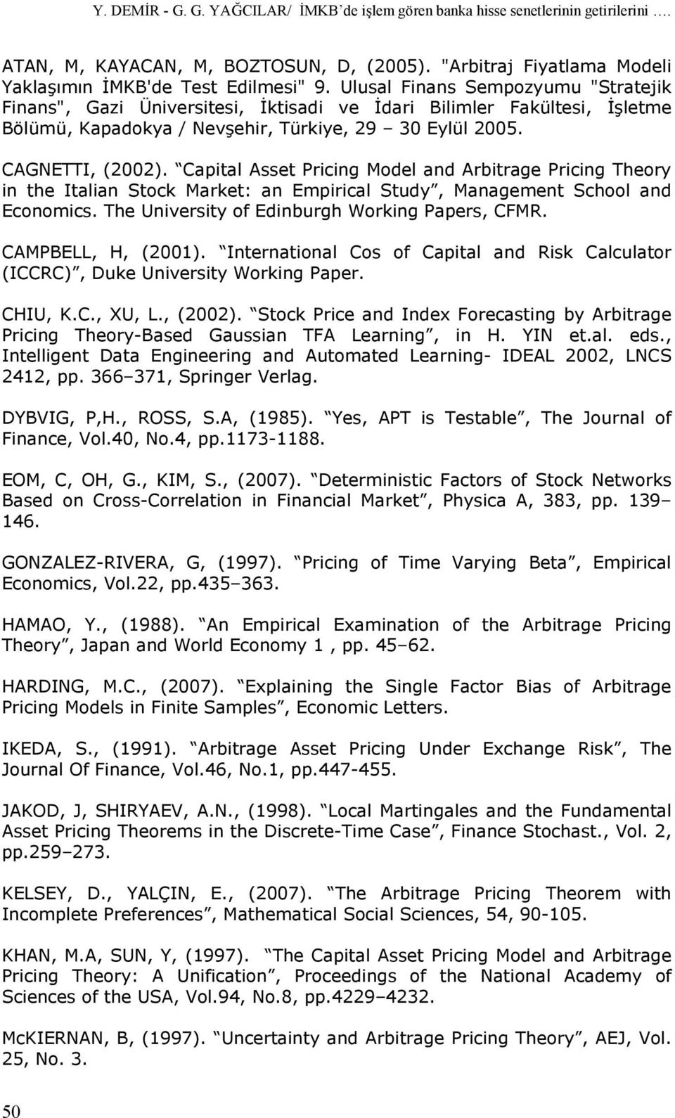 Capital Asset Pricing Model and Arbitrage Pricing Theory in the Italian Stock Market: an Empirical Study, Management School and Economics. The University of Edinburgh Working Papers, CFMR.