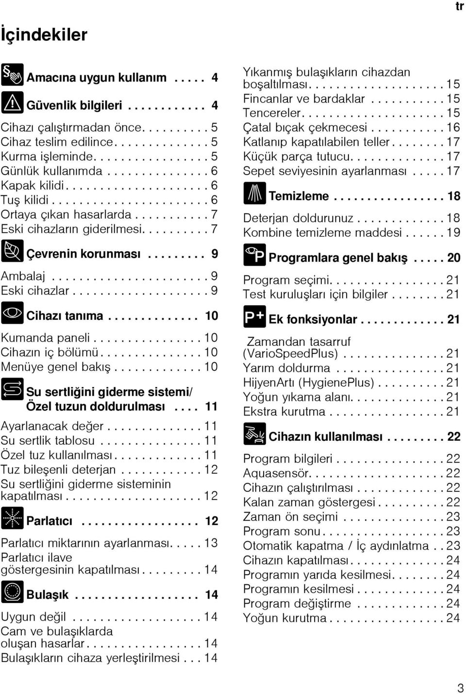 ...................... 9 Eski cihazlar.................... 9 * Cihazı tanıma.............. 10 Kumanda paneli................ 10 Cihazın iç bölümü............... 10 Menüye genel bakı.