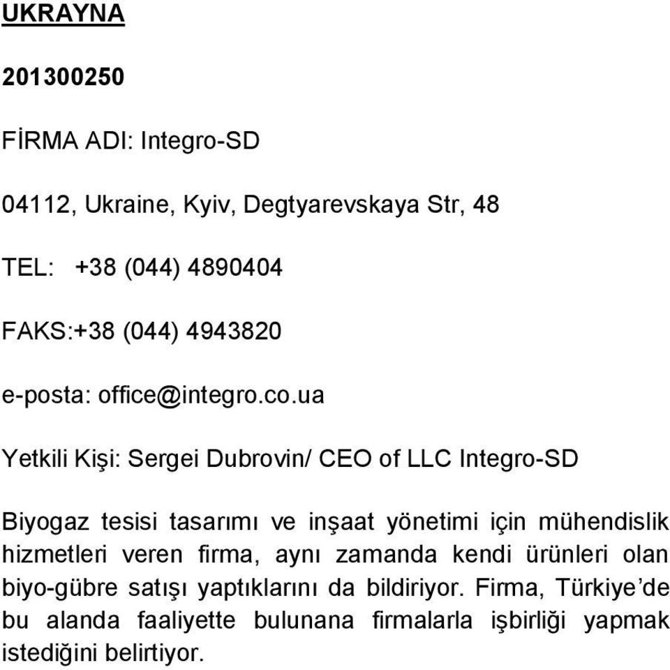 ua Yetkili Kişi: Sergei Dubrovin/ CEO of LLC Integro-SD Biyogaz tesisi tasarımı ve inşaat yönetimi için mühendislik