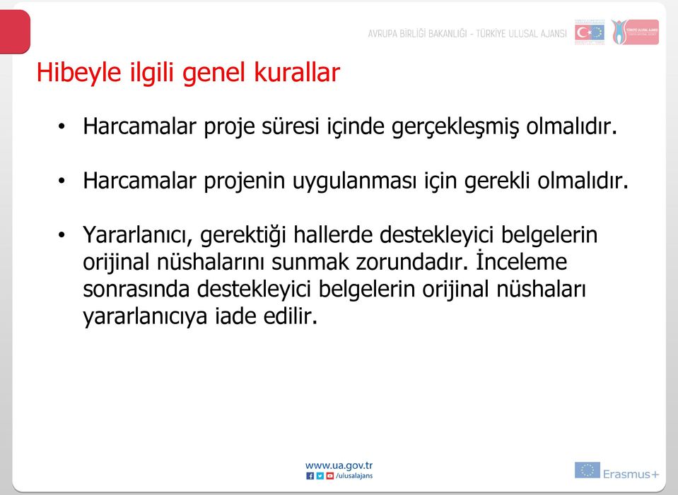 Yararlanıcı, gerektiği hallerde destekleyici belgelerin orijinal nüshalarını