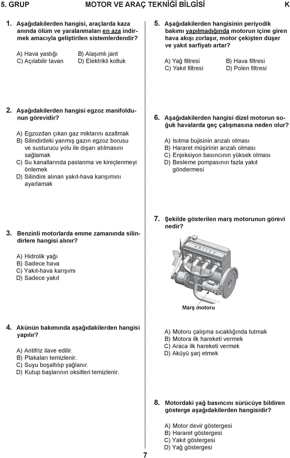 Aşağıdakilerden hangisinin periyodik bakımı yapılmadığında motorun içine giren hava akışı zorlaşır, motor çekişten düşer ve yakıt sarfiyatı artar?