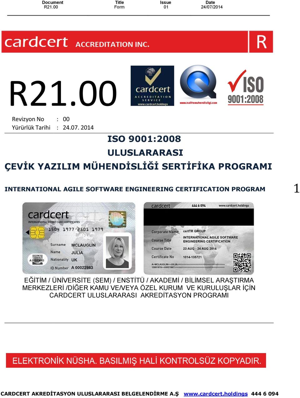 INTERNATIONAL AGILE SOFTWARE ENGINEERING CERTIFICATION PROGRAM 1 EĞİTİM / ÜNİVERSİTE (SEM)