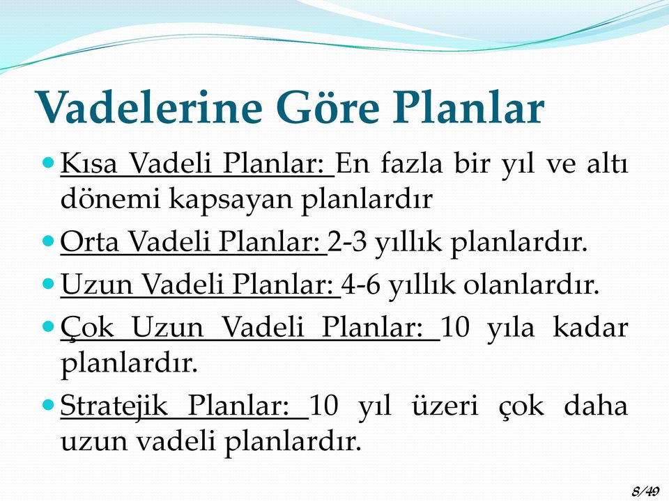 Uzun Vadeli Planlar: 4-6 yıllık olanlardır.