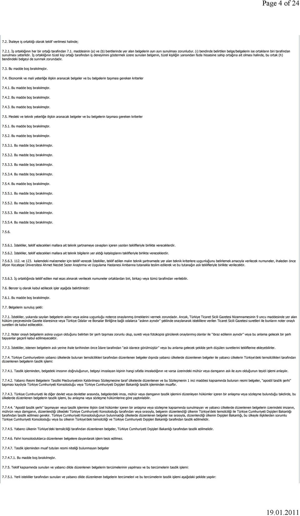 İş ortaklığının tüzel kişi ortağı tarafından iş deneyimini göstermek üzere sunulan belgenin, tüzel kişiliğin yarısından fazla hissesine sahip ortağına ait olması halinde, bu ortak (h) bendindeki