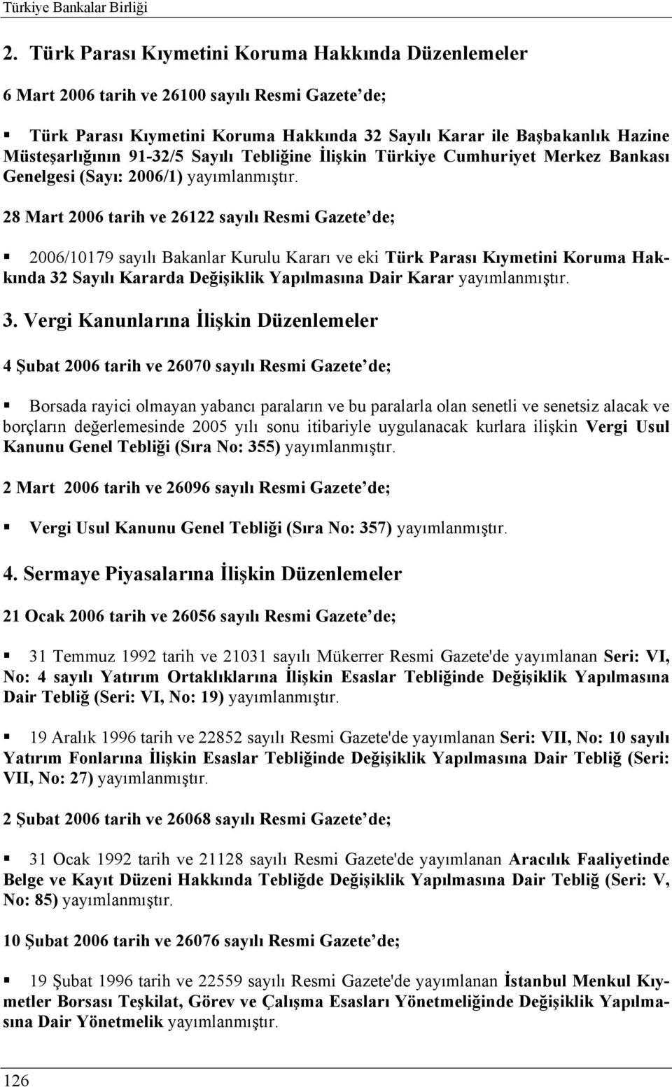 91-32/5 Sayılı Tebliğine İlişkin Türkiye Cumhuriyet Merkez Bankası Genelgesi (Sayı: 2006/1) yayımlanmıştır.