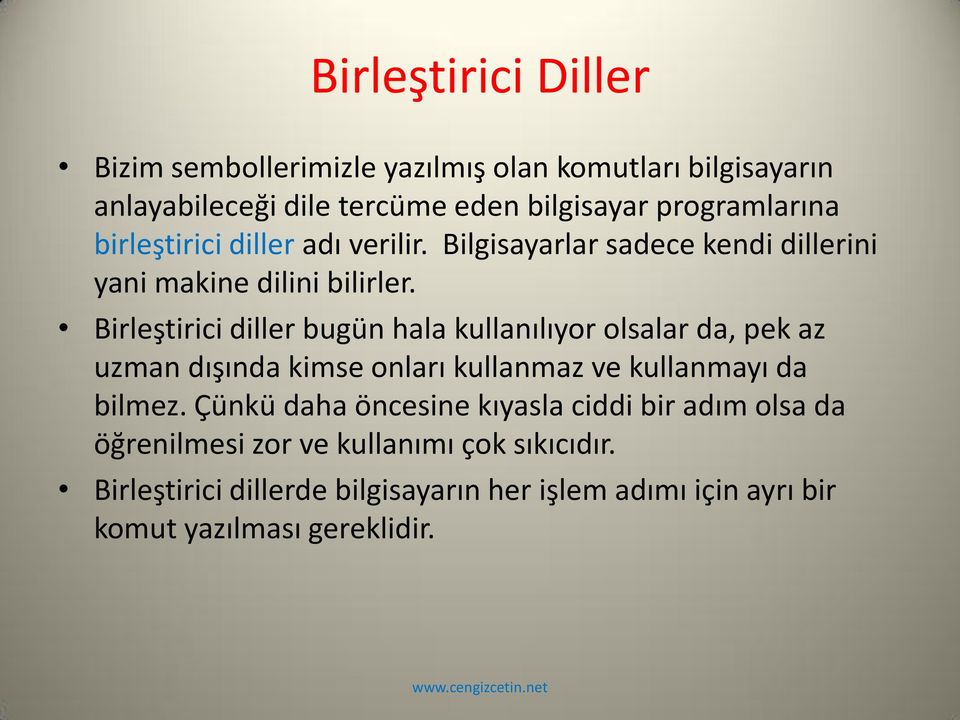 Birleştirici diller bugün hala kullanılıyor olsalar da, pek az uzman dışında kimse onları kullanmaz ve kullanmayı da bilmez.