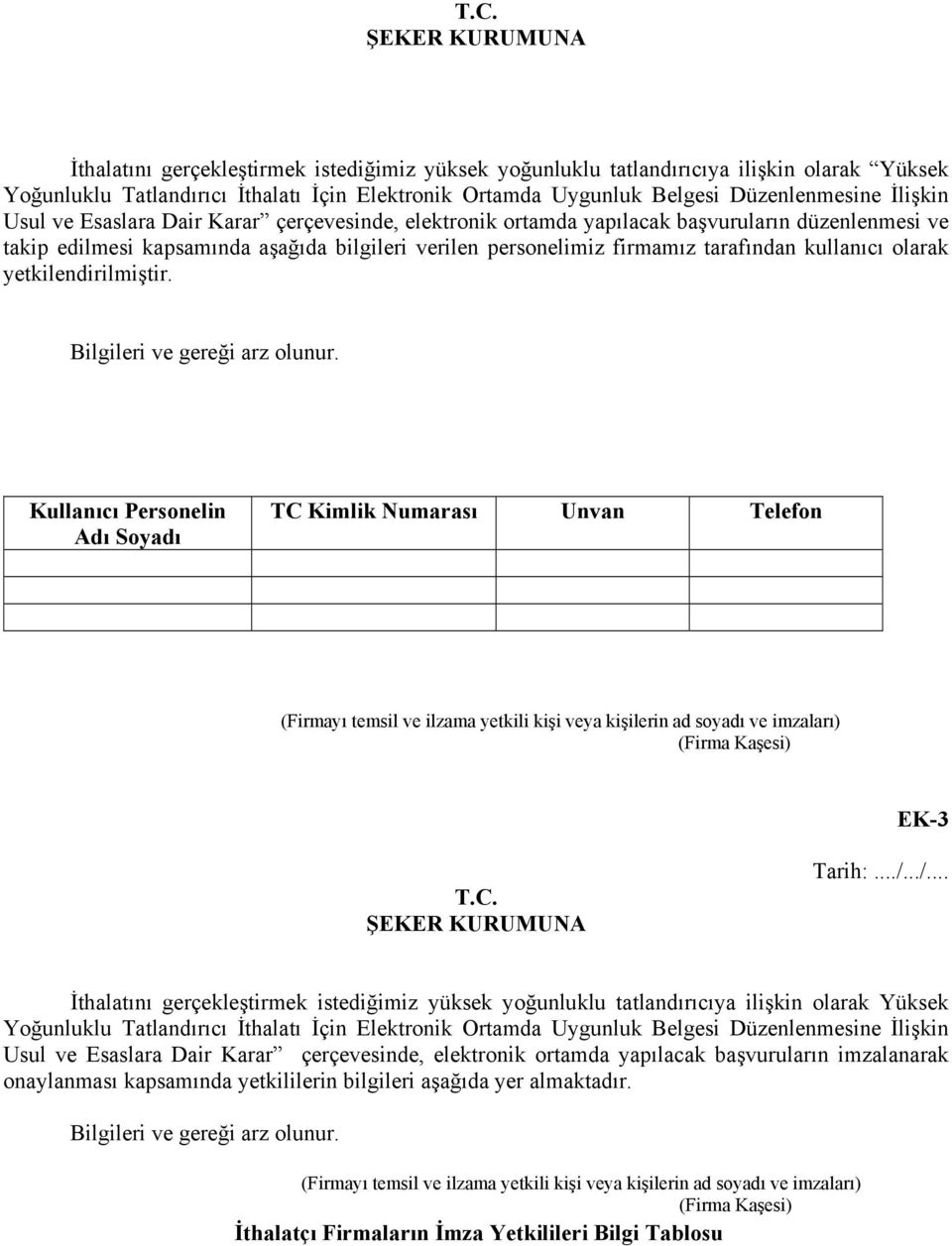 tarafından kullanıcı olarak yetkilendirilmiştir. Bilgileri ve gereği arz olunur.