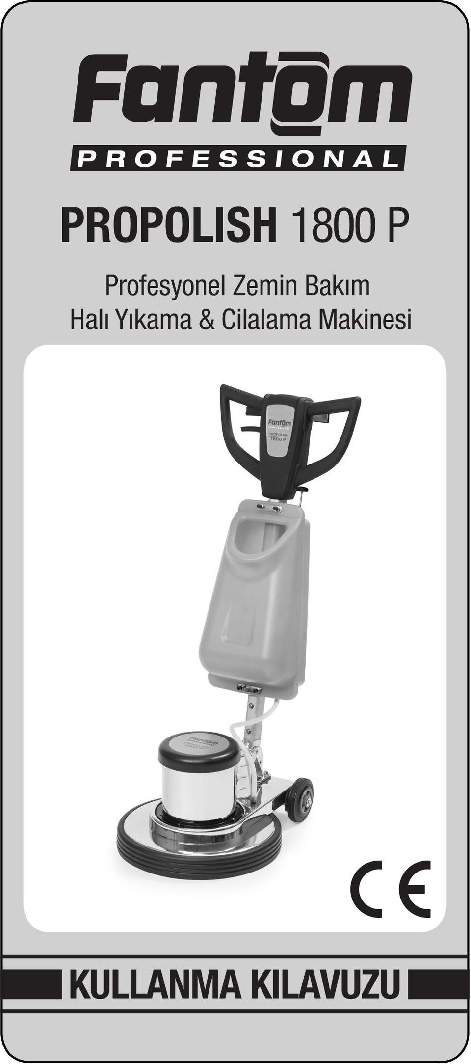 PROPOLISH 1800 P. Profesyonel Zemin Bakım Halı Yıkama & Cilalama Makinesi  KULLANMA KILAVUZU - PDF Free Download