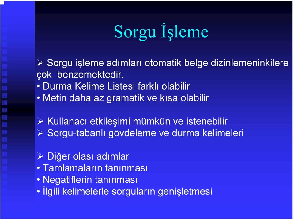 etkileşimi mümkün ve istenebilir Sorgu-tabanlı gövdeleme ve durma kelimeleri Diğer olası