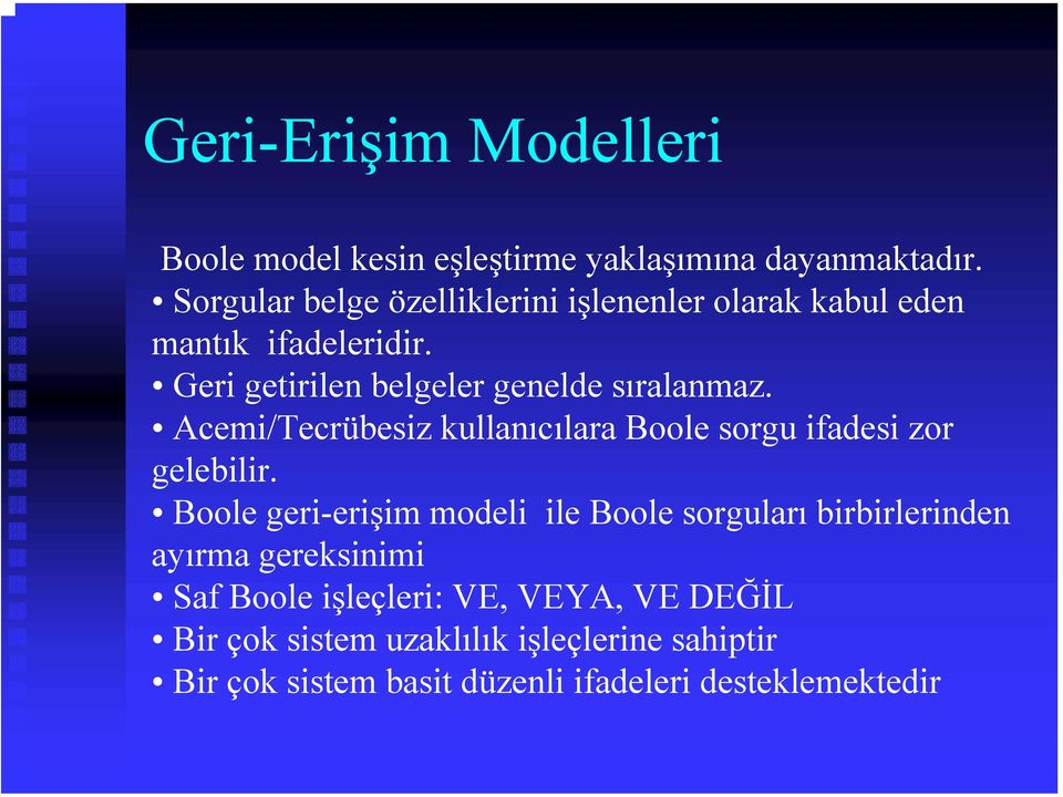 Acemi/Tecrübesiz kullanıcılara Boole sorgu ifadesi zor gelebilir.