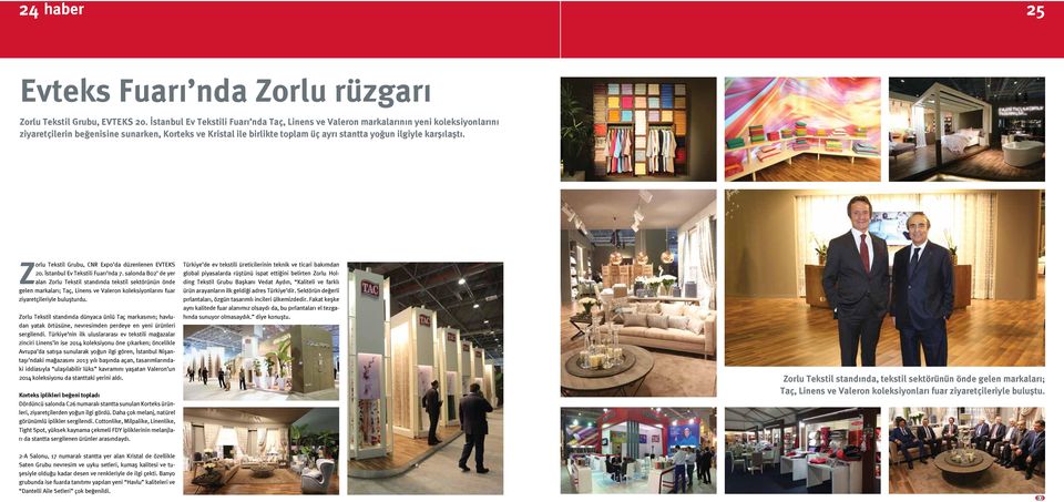 karşılaştı. Zorlu Tekstil Grubu, CNR Expo da düzenlenen EVTEKS 20. İstanbul Ev Tekstili Fuarı nda 7.
