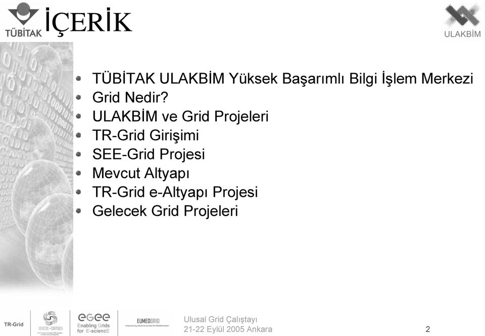 ULAKBİM ve Grid Projeleri TR-Grid Girişimi SEE-Grid