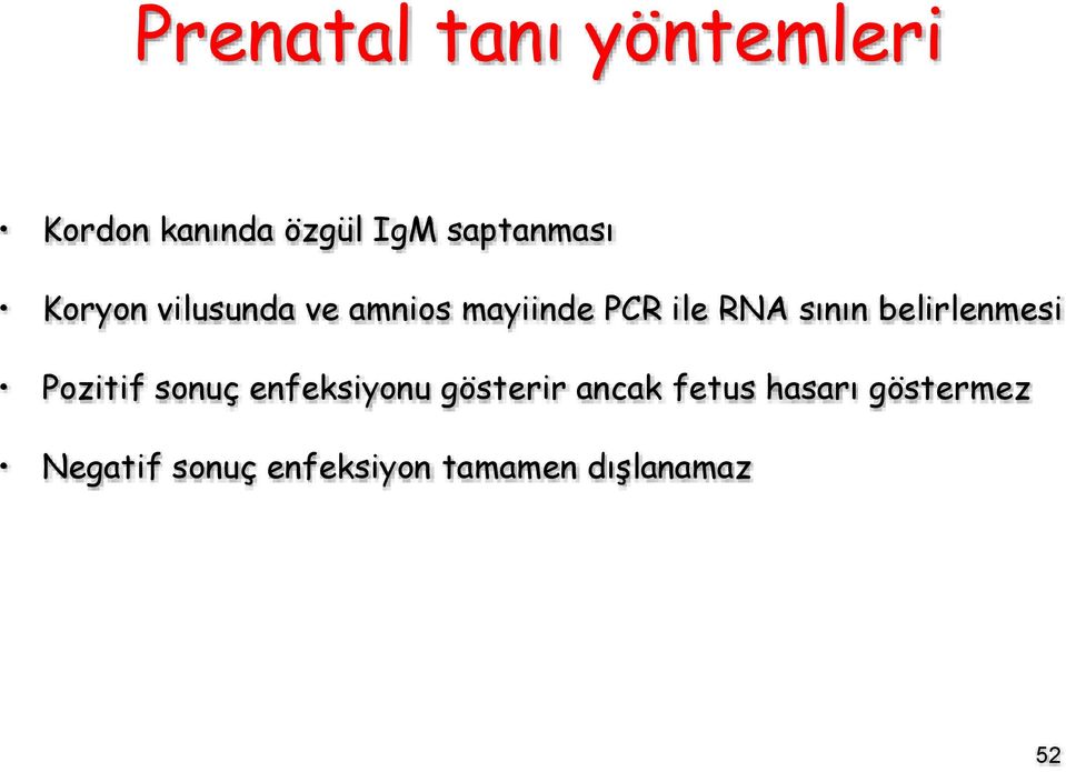 sının belirlenmesi Pozitif sonuç enfeksiyonu gösterir ancak