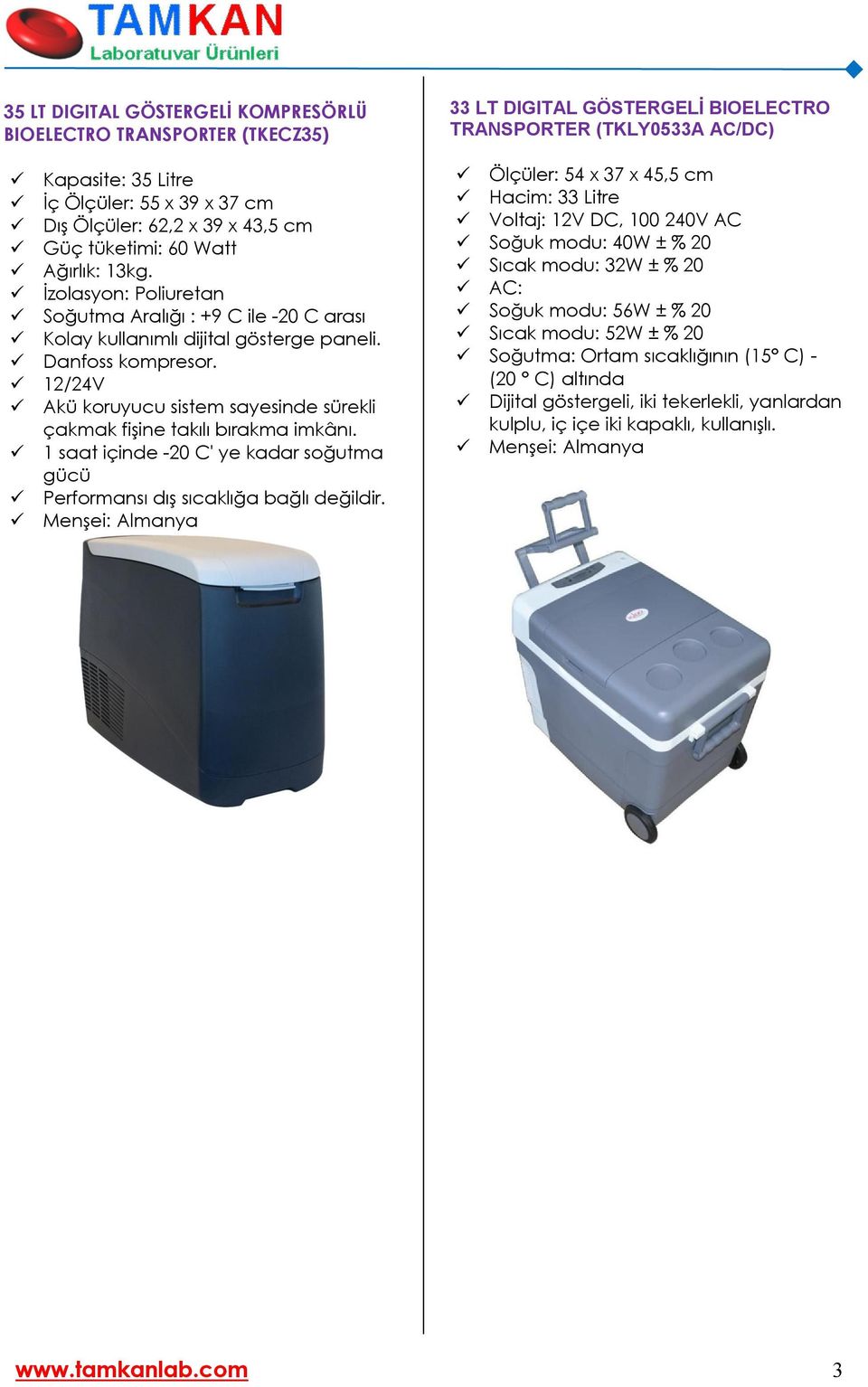 12/24V Akü koruyucu sistem sayesinde sürekli çakmak fişine takılı bırakma imkânı. 1 saat içinde -20 C' ye kadar soğutma gücü Performansı dış sıcaklığa bağlı değildir.