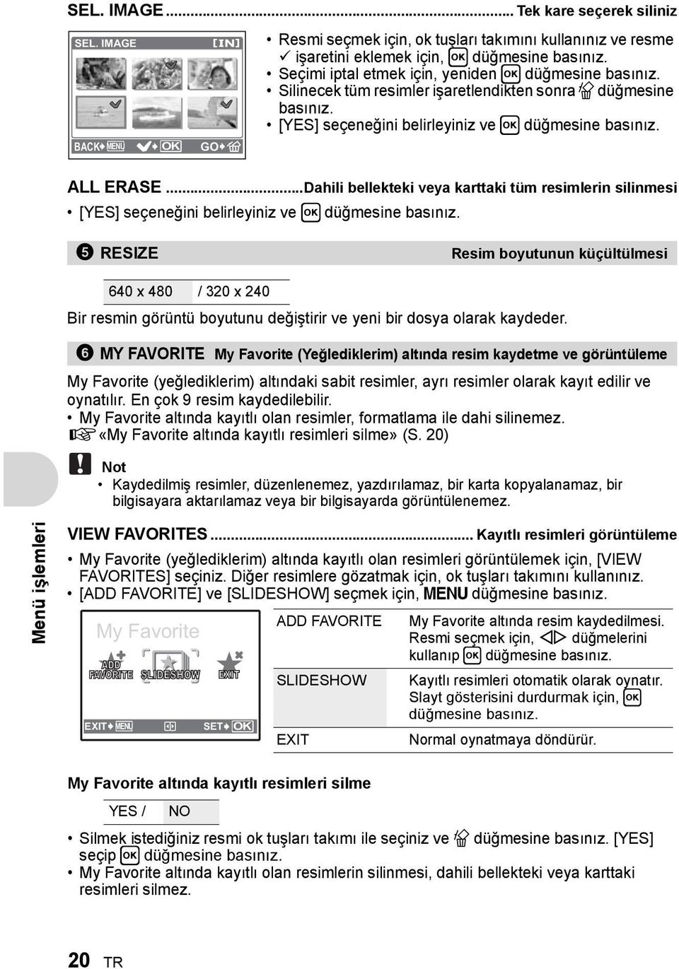 ..Dahili bellekteki veya karttaki tüm resimlerin silinmesi [YES] seçeneğini belirleyiniz ve H düğmesine basınız.