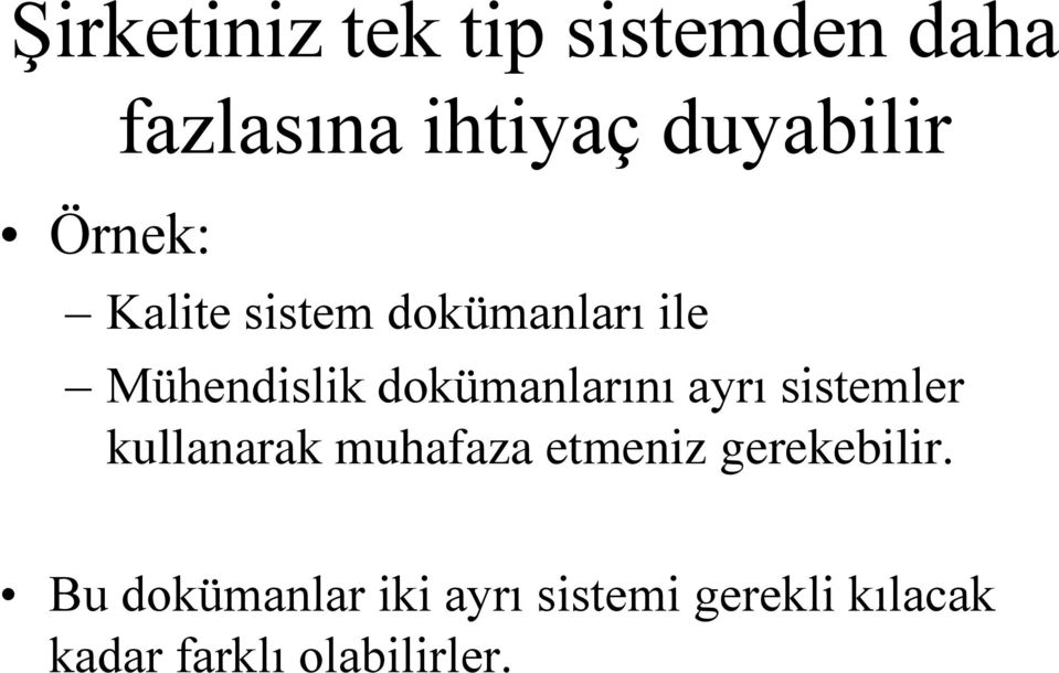 dokümanlarını ayrı sistemler kullanarak muhafaza etmeniz