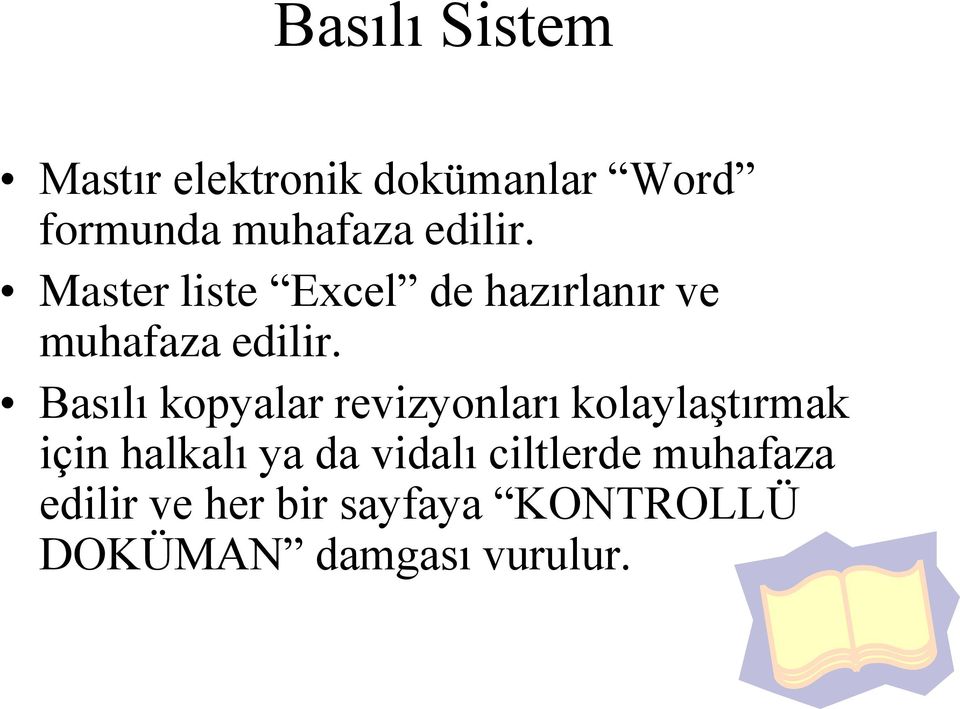 Basılı kopyalar revizyonları kolaylaştırmak için halkalı ya da