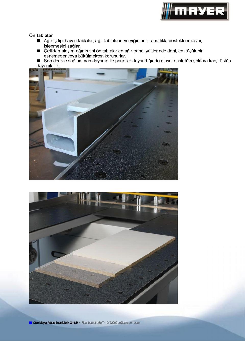 Çelikten alaşım ağır iş tipi ön tablalar en ağır panel yüklerinde dahi, en küçük bir esnemedenveya