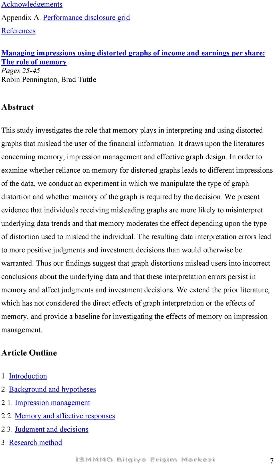 investigates the role that memory plays in interpreting and using distorted graphs that mislead the user of the financial information.