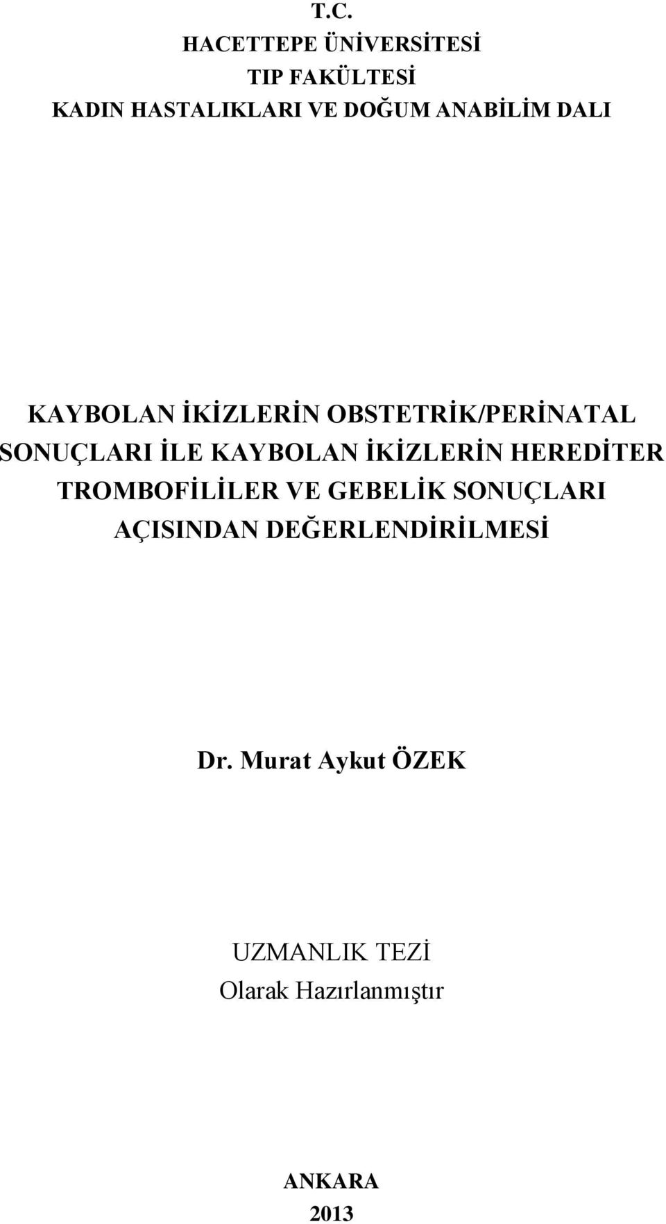 KAYBOLAN İKİZLERİN HEREDİTER TROMBOFİLİLER VE GEBELİK SONUÇLARI AÇISINDAN