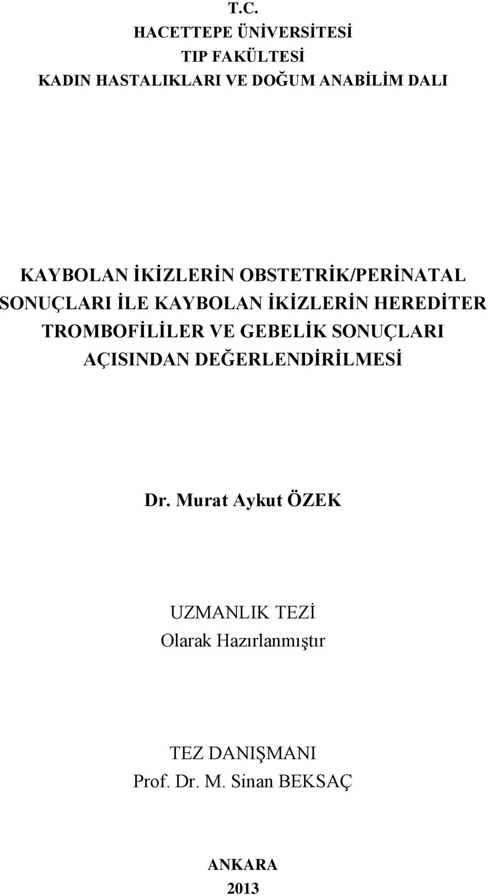 TROMBOFİLİLER VE GEBELİK SONUÇLARI AÇISINDAN DEĞERLENDİRİLMESİ Dr.