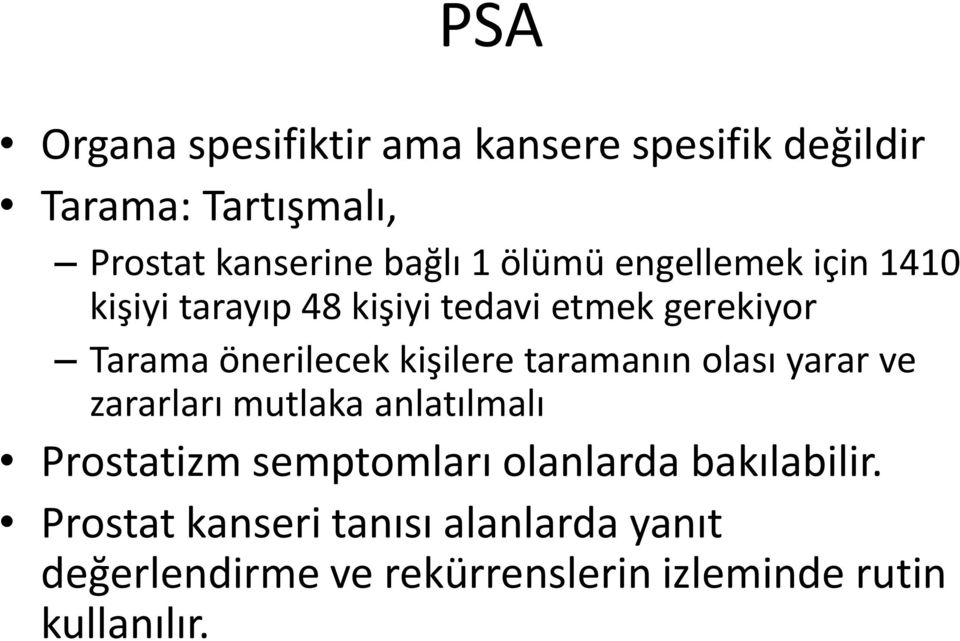 kişilere taramanın olası yarar ve zararları mutlaka anlatılmalı Prostatizm semptomları olanlarda