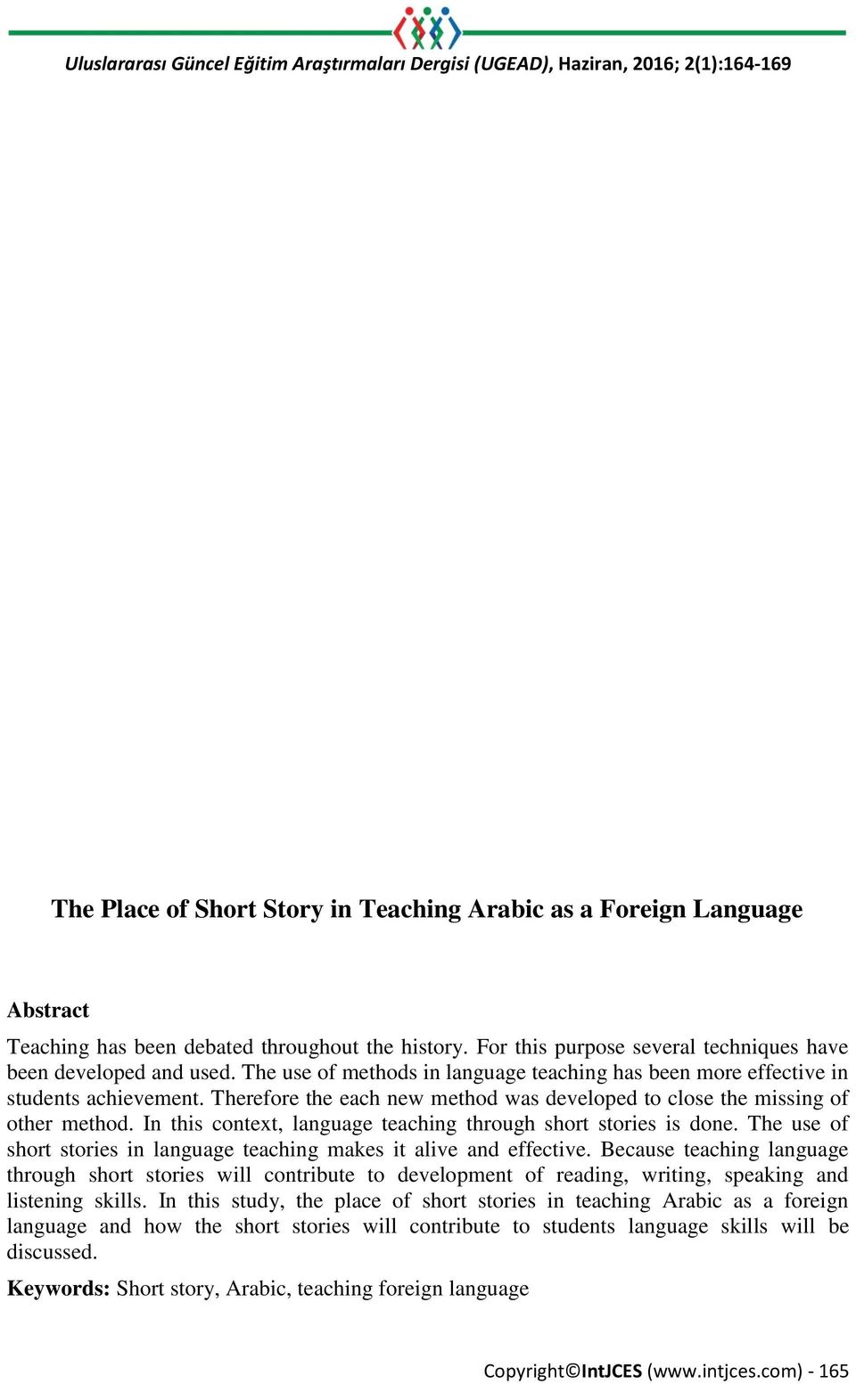 Therefore the each new method was developed to close the missing of other method. In this context, language teaching through short stories is done.