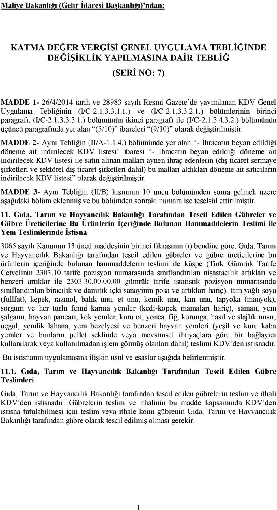 MADDE 2- Aynı Tebliğin (II/A-1.1.4.