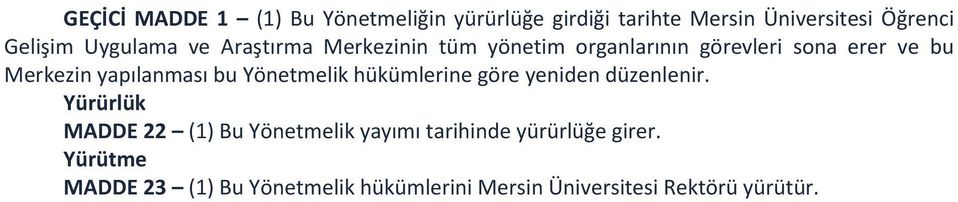 yapılanması bu Yönetmelik hükümlerine göre yeniden düzenlenir.