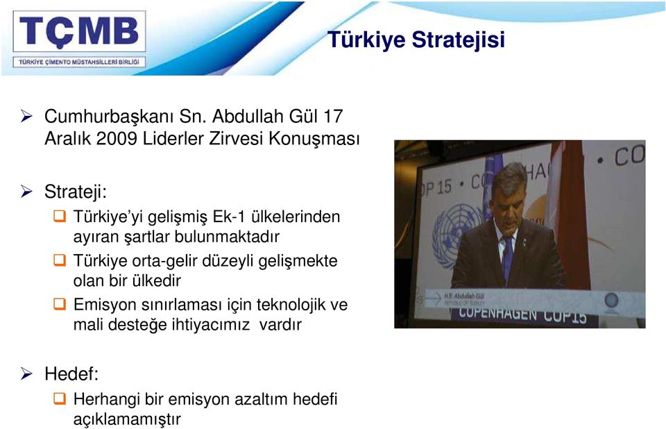 Ek-1 ülkelerinden ayıran şartlar bulunmaktadır Türkiye orta-gelir düzeyli gelişmekte