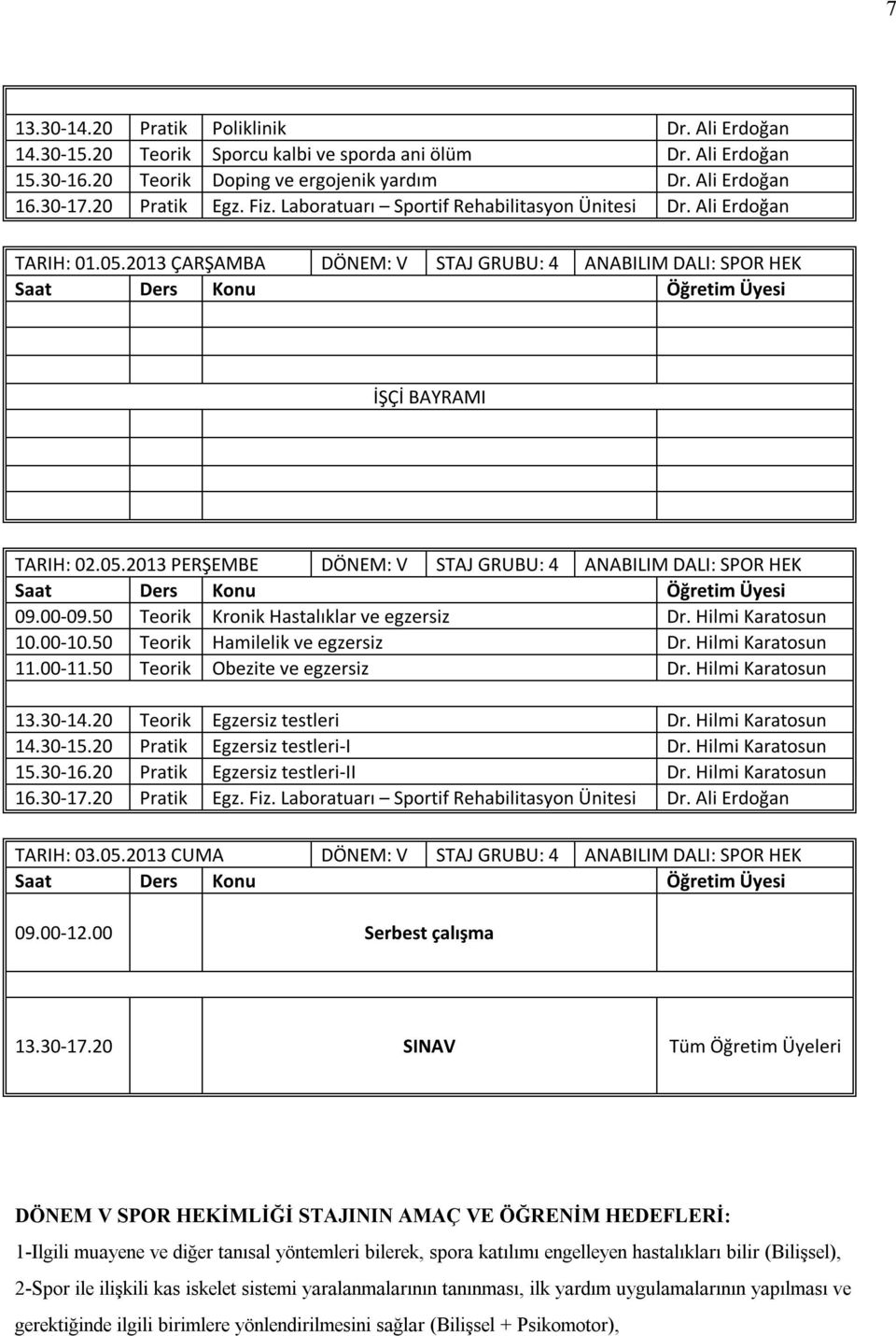 2013 PERŞEMBE DÖNEM: V STAJ GRUBU: 4 ANABILIM DALI: SPOR HEK TARIH: 03.05.