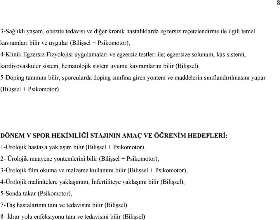 sınıfına giren yöntem ve maddelerin sınıflandırılmasını yapar (Bilişsel + Psikomotor).