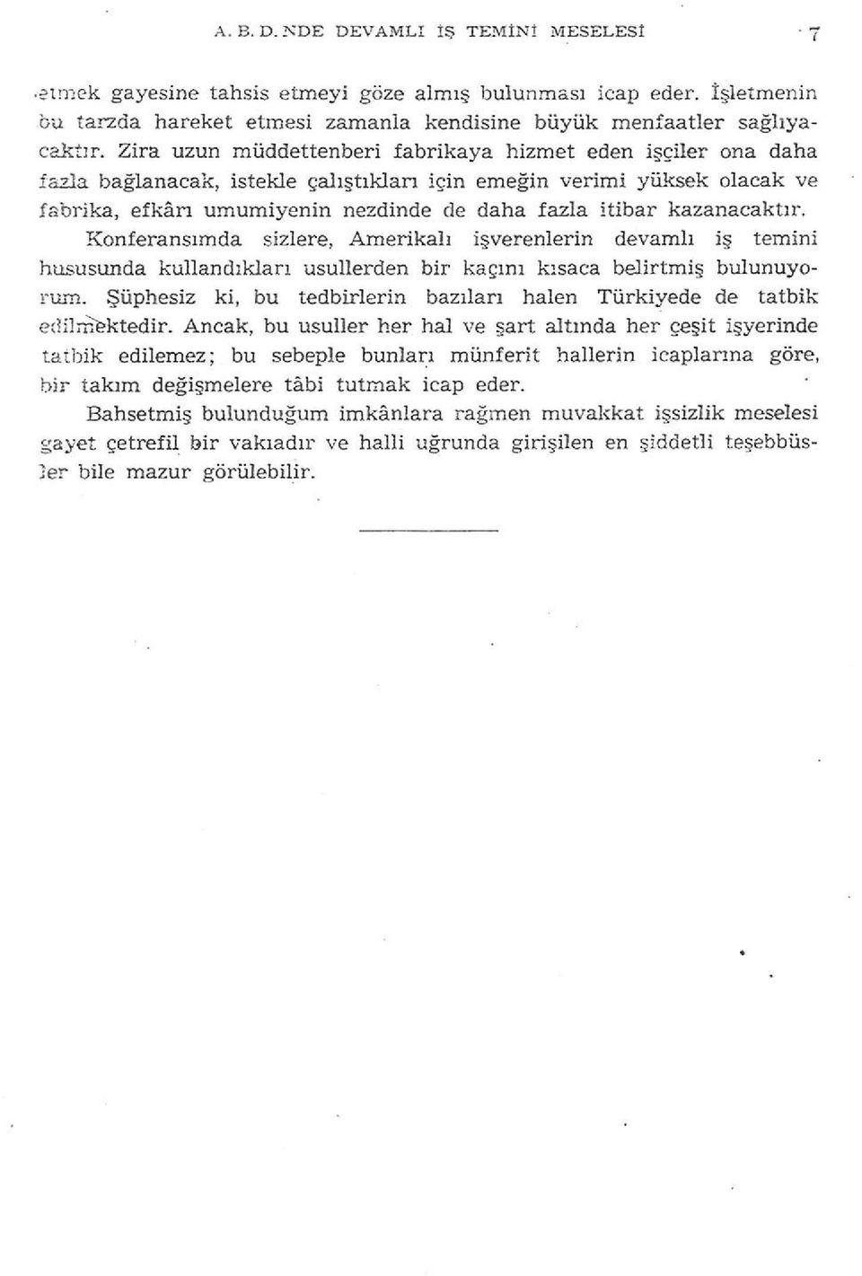 kazanacaktır. Konferansımda sizlere, Amerikalı işverenlerin devamlı iş temini hususunda kullandıkları usullerden bir kaçını kısaca belirtmiş bulunuyorum.