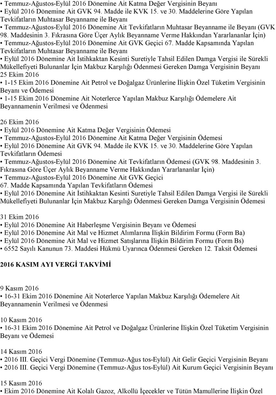 Fıkrasına Göre Üçer Aylık Beyanname Verme Hakkından Yararlananlar İçin) Temmuz-Ağustos-Eylül 2016 Dönemine Ait GVK Geçici 67.